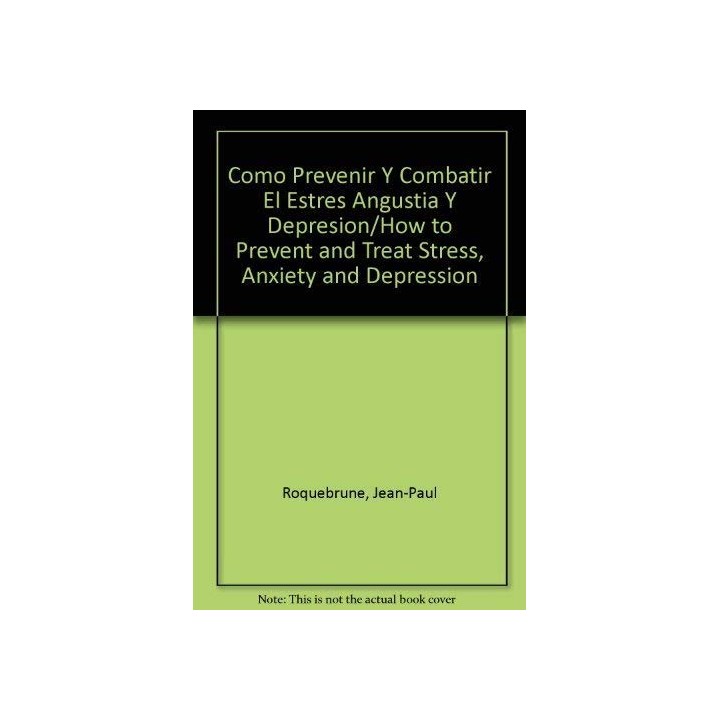 Como Prevenir Y Combatir El Estres Angustia Y Depresion